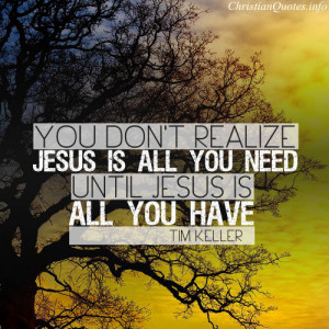 Tim Keller Quote – Jesus is All You Need