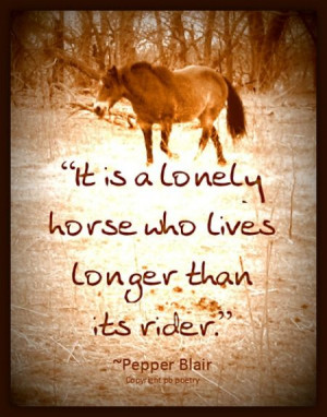 Lonely Horse, picture quote by Pepper Blair #quotes #horses http://www ...
