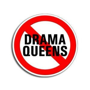hate drama queens big time