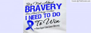 Colon Cancer Bravery Profile Facebook Covers