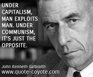 Communism quotes - Under capitalism, man exploits man. Under communism ...