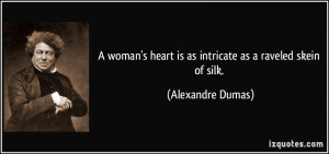 woman's heart is as intricate as a raveled skein of silk ...