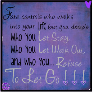 Fate Controls Who Walks Into Your Life Pictures, Images and Photos
