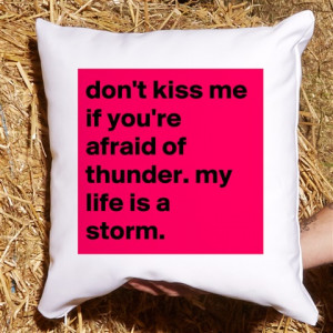 ... afraid of thunder my life is a storm white Pillow Home Accesory Quote