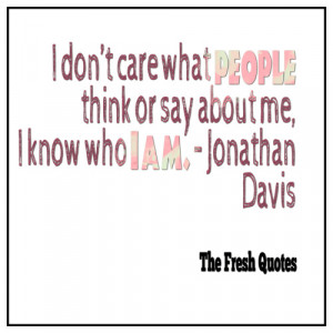 Quotes I don’t care what people think or say about me, I know ...