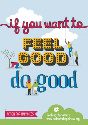 Do good to feel good…