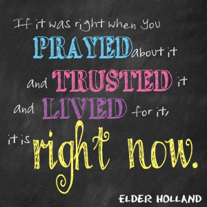 Elder Holland Quote That's why I am choosing to keep him