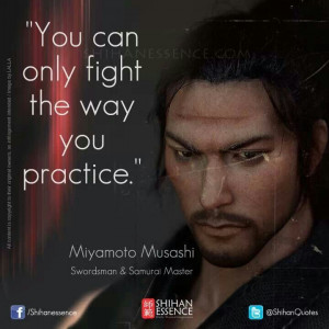 You can only fight the way you practice.