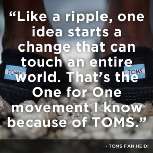 TOMS #movement #OneforOne #quote #inspire #inspiration One for One # ...