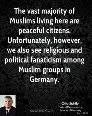 The vast majority of Muslims living here are peaceful citizens ...