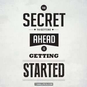 The Secret To Getting Ahead Quote Picture