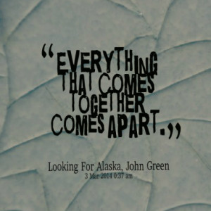 Everything that comes together comes apart.