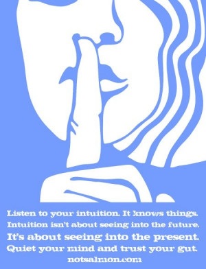 listen to your inner voice aka intuition