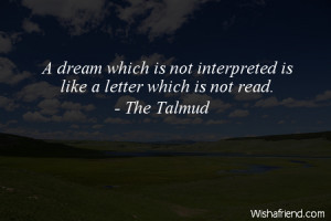 dream which is not interpreted is like a letter which is not read.