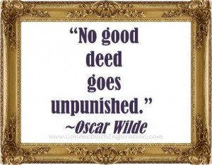 funny quote, Funny religion quote, oscar wilde, No good deed goes ...