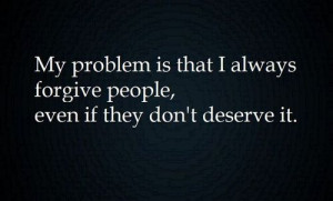 deserve forgive problem quotes