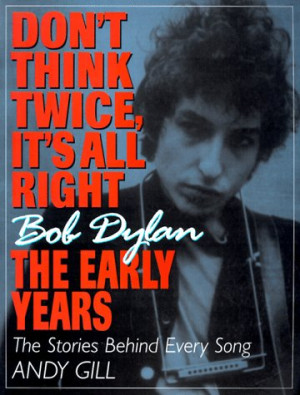 Bob Dylan Don't Think Twice It's All Right By