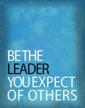 ... example. #leadership Be the leader you expect of others. -Brian Tracy