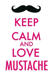 Keep calm and love mustache! #keepcalm #mustache #love #quotes