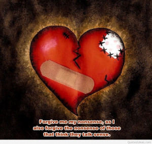 Forgive me my nonsense, as I also forgive the nonsense of those that ...