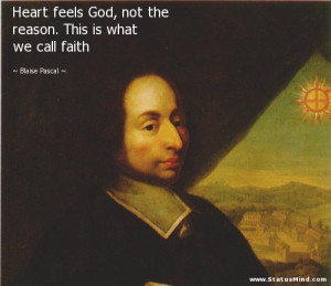 ... . This is what we call faith - Blaise Pascal Quotes - StatusMind.com