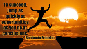 ... succeed, jump as quickly at opportunities quotes by Benjamin Franklin