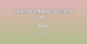 quote-Mike-Love-the-history-of-mankind-is-a-history-198876.png