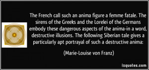 The French call such an anima figure a femme fatale. The sirens of the ...