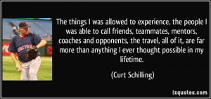 experience, the people I was able to call friends, teammates, mentors ...