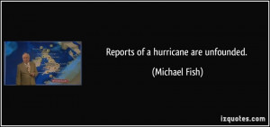 Reports of a hurricane are unfounded. - Michael Fish