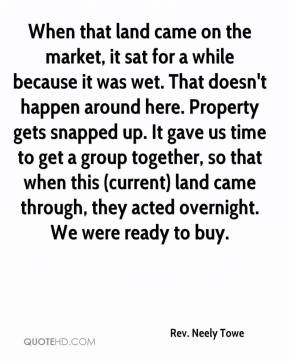 Rev. Neely Towe - When that land came on the market, it sat for a ...