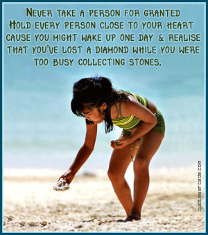 ... For granted Hold Every Person Close To Your Heart ~ Best Friend Quote