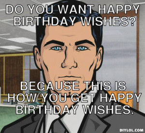 Free Quotes Pics on: Happy Birthday Archer Meme