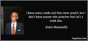 know many crooks and they never preach, but I don't know anyone who ...