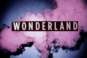 This is not Wonderland and You're not Alice