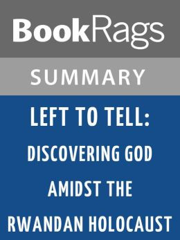 Left to Tell: Discovering God Amidst the Rwandan Holocaust by ...