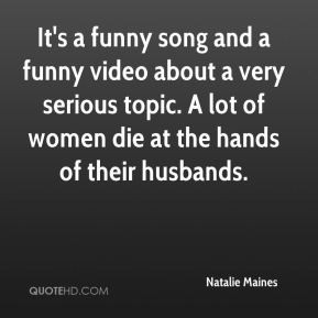 Natalie Maines - It's a funny song and a funny video about a very ...