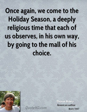 Once again, we come to the Holiday Season, a deeply religious time ...