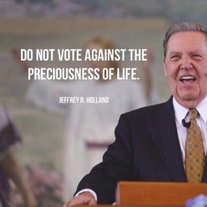 Do not vote against the preciousness of life.