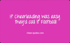 If Cheerleading was easy they’d call it Football!