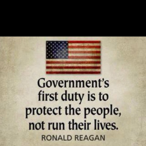 Government's first duty is to protect the people, not run their lives ...