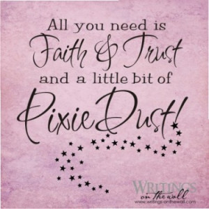 All you need is Faith and Trust and a little bit of Pixie Dust. #2