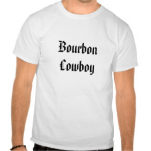 Funny Beer T-Shirts - Bourbon Cowboy Tee Shirt