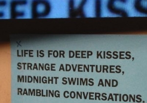 adventure, conversation, deep kisses, fun, good, happiness ...