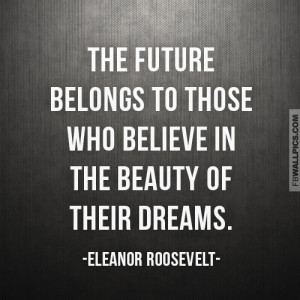 Eleanor Roosevelt The Future Dreams Quote Picture