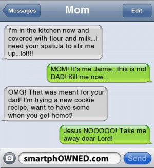 MomI'm in the kitchen now and covered with flour and milk...I need ...