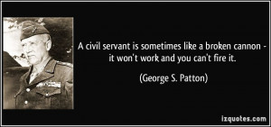 civil servant is sometimes like a broken cannon - it won't work and ...
