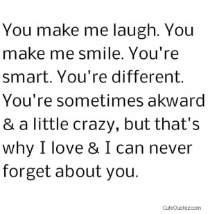 You Make Me Laugh. You make Me Smile. You’re Different. You’re ...