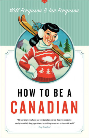 How to Be a Canadian provides a hilarious insider'slook at Canada ...