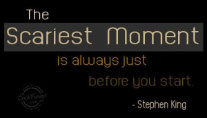 Fear Quote: The scariest moment is always just before... 33